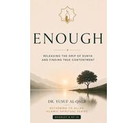 ENOUGH: Releasing the Grip of Dunya and Finding True Contentment (Returning to Allah Islamic Spiritual Series)
