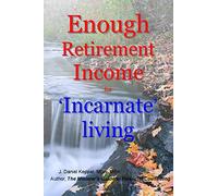 Enough Retirement Income for 'Incarnate' living