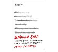 Enough Said: What’s gone wrong with the language of politics?