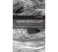 ENOUGH TO LAST: Poems on Zero Waste, Conservation and the Care of Earth