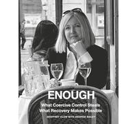 Enough: What Coercive Control Steals. What Recovery Makes Possible