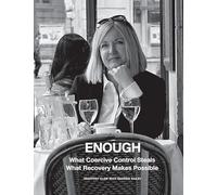 Enough: What Coercive Control Steals. What Recovery Makes Possible