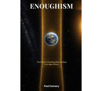 Enoughism: The Power of Knowing When to Stop in an Age of More