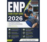 ENP Exam Study Guide 2026: An In-Depth Review with Realistic Practice Questions, Detailed Explanations, Core Concepts, and Test-Taking Strategies for the Emergency Nurse Practitioners Examination