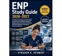 ENP Study Guide 2026-2027: A Clinical Knowledge and Credentialing Companion for the RCEM Emergency Medicine Advanced Clinical Practitioner (EM-ACP) Pathway for Emergency Nurse Practitioners