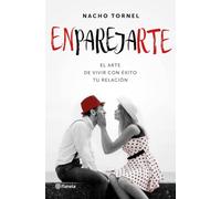 Enparejarte: El arte de vivir con éxito tu relación (Planeta Testimonio)