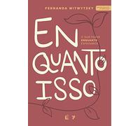Enquanto Isso - O que fazer enquanto esperamos - Fernanda Witwytzky - Em Portugues do Brasil - Capa Brochura
