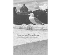 Enquanto o Medo Passa: poemas para quando o mundo pesa