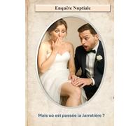 Enquête Nuptiale : Mais où est passée la jarretière ?: Jeu d'enquête immersif pour mariage | Animation n main jusqu'à 6 équipes | Énigmes, indices et coupable à démasquer