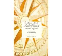 Enquête sur le devoir qu'ont les chrétiens de se donner les moyens de convertir les païens