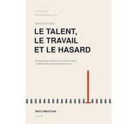 Enquête sur le talent, le travail et le hasard: Pourquoi deux enfants d'une même maison ne deviennent pas la même personne (Éveil Vivant)
