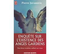 Enquete Sur L'Existence DES Anges Gardiens: DES ETRES INVISIBLES VEILLENT SUR NOUS (Aventure Secrete)