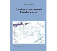 Enquêtes et anecdotes de Riton Lacapuche