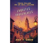Enquêtes Provençales: Le Macaron meurtrier, Le Karma carnassier, Le Syperyacht sinistre - 3 polars réunis en un volume (Les polars d’Ana T. Drew en coffret)