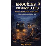 Enquêtes sur les routes Tome 2 : Le convoi de la peur: Un cosy crime contemporain plus sombre, profondément humain, sans violence gratuite, où la ... plonge dans le monde secret des routiers)
