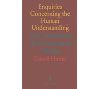 Enquiries Concerning the Human Understanding: And Concerning the Principles of Morals