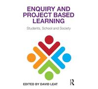 Enquiry and Project Based Learning: Students, School and Society