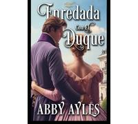 Enredada Con El Duque: Romance Histórico De Regencia Con Giros (Bellezas Del Baile)