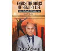 Enrich The Roots of Healthy Life: Unlock The Benefits Of Healthy Living (Enrich Series)