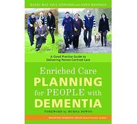 Enriched Care Planning for People with Dementia: A Good Practice Guide to Delivering Person-Centred Care: 7 (University of Bradford Dementia Good Practice Guides)