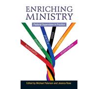 Enriching Ministry: Pastoral Supervision in Practice