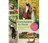 Enrichment für Pferde: Bereicherung für Stall und Training
