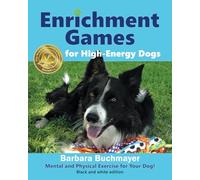 Enrichment Games for High-Energy Dogs: Black and white edition