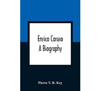 Enrico Caruso; A Biography