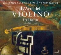 Enrico Gatti; Ensemble Aurora - L'Arte del Violino in Italia