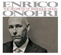 Enrico Onofri - Secrets of Baroque Violin, the