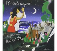 ENRIQUE CHIA - Mi Cielo Tropical: a Gozar Con