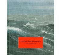 Enrique Martinez Celaya: The Mariner's Meadow