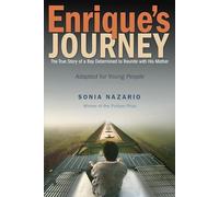 Enrique's Journey: The True Story of a Boy Determined to Reunite with His Mother