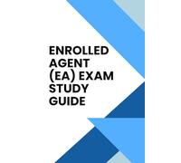 Enrolled Agent (EA) Exam Study Guide: Comprehensive Preparation for the IRS Special Enrollment Examination (SEE)