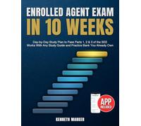 Enrolled Agent Exam in 10 Weeks: Day-by-Day Study Plan to Pass Parts 1, 2 & 3 of the SEE | Works With Any Study Guide and Practice Bank You Already Own