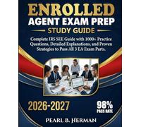 Enrolled Agent Exam Prep 2026-2027: Complete IRS SEE Guide with 1000+ Practice Questions, Detailed Explanations, and Proven Strategies to Pass All 3 EA Exam Parts