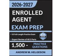 Enrolled Agent Exam Prep 2026-2027: Complete IRS SEE Study Guide with 1,500 Practice Questions, 15 Full-Length Tests, and Expert Review of All 3 Parts