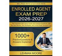 ENROLLED AGENT EXAM PREP 2026-2027: The Complete SEE Study Guide with Practice Questions, IRS Tax Law Review, Test Strategies, and 3-Part Exam Success Plan