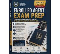 Enrolled Agent Exam Prep 2026-2027: The Ultimate Study Guide for the SEE Exam with Practice Questions, Tax Law Review, and IRS Representation Strategies