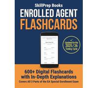 Enrolled Agent Flashcards: 600+ Digital Flashcards with In-Depth Explanations for the EA Special Enrollment Examination Part 1, Part 2 & Part 3