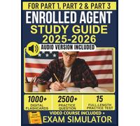 ENROLLED AGENT STUDY GUIDE 2025-2026: 2,500+ Practice Questions, 15 Full-Length Practice Tests, and Proven Strategies to Ace the SEE Parts 1, 2 & 3
