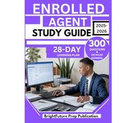 ENROLLED AGENT STUDY GUIDE 2025-2026: 300 Test Questions and Detailed Answers for Parts 1, 2, and 3 of the Special Enrollment Exam with a 28-Day Learning Plan
