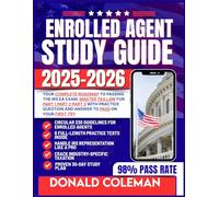 ENROLLED AGENT STUDY GUIDE 2025-2026: Your Complete Roadmap to Passing the IRS EA Exam, Master Tax Law for part 1 part 2 part 3 with practice question and answer and Pass on Your First Try