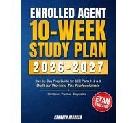 Enrolled Agent Study Guide 2026-2027: 10-Week Plan for Working Tax Professionals | Day-By-Day Prep for See Parts 1, 2 & 3