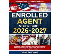 Enrolled Agent Study Guide 2026-2027: A Beginner-Friendly Guide with 1200+ Practice Questions, IRS Strategies, Visual Aids, and a 12-Week Plan to Pass the EA Exam Without Quitting Your Day Job