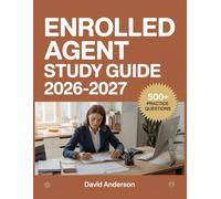 Enrolled Agent Study Guide 2026-2027: In-Depth Topic Review with 500+ Practice Questions, Answer Keys, and Detailed Explanations
