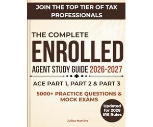 Enrolled Agent Study Guide 2026-2027: The Complete High-Yield Exam Preparation for the IRS Special Enrollment Examination with 5000+ Practice Questions, Exam Traps, and Step-by-Step Explanations.