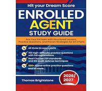 Enrolled Agent Study Guide 2026: Ace Your EA Exam with Structured Lessons, Practice Questions, and Proven Strategies for All 3 Parts