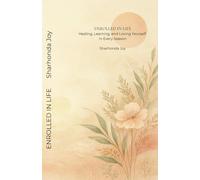 Enrolled in Life: Healing, Learning, and Loving Yourself in Every Season