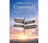 ENROUTE-Rx: Crossroads: A Structured Question and Answer Guide to Professional Insight and Personal Decision Making in Life Transitions